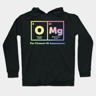 OMG The Element Of Amazement - Science Humor Hoodie